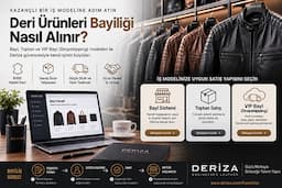 Deri Ürünleri Bayiliği Nasıl Alınır? Bayilik Rehberi